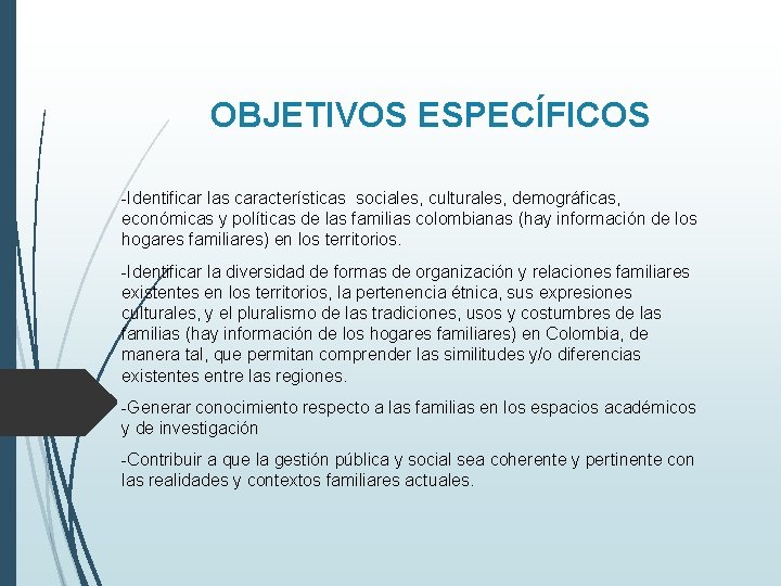 OBJETIVOS ESPECÍFICOS -Identificar las características sociales, culturales, demográficas, económicas y políticas de las familias