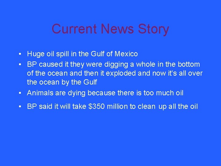Current News Story • Huge oil spill in the Gulf of Mexico • BP