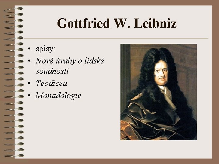 Gottfried W. Leibniz • spisy: • Nové úvahy o lidské soudnosti • Teodicea •