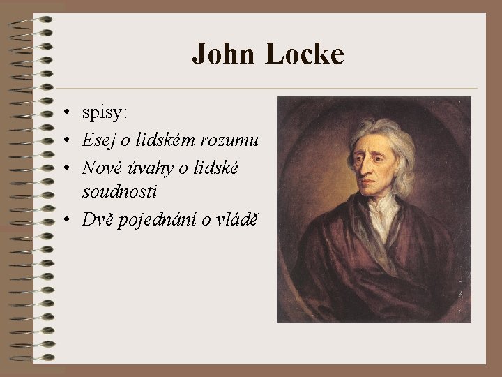 John Locke • spisy: • Esej o lidském rozumu • Nové úvahy o lidské