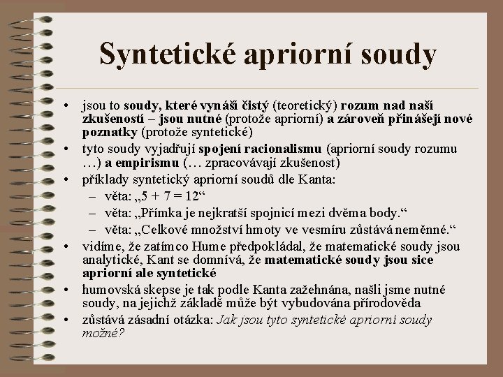 Syntetické apriorní soudy • jsou to soudy, které vynáší čistý (teoretický) rozum nad naší