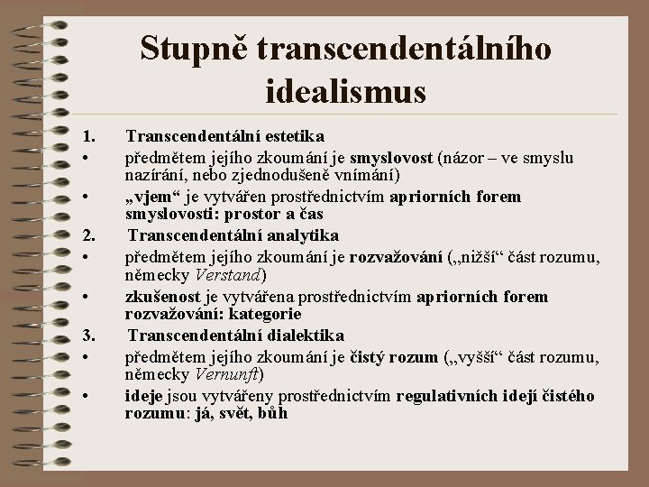 Stupně transcendentálního idealismus 1. • • 2. • • 3. • • Transcendentální estetika