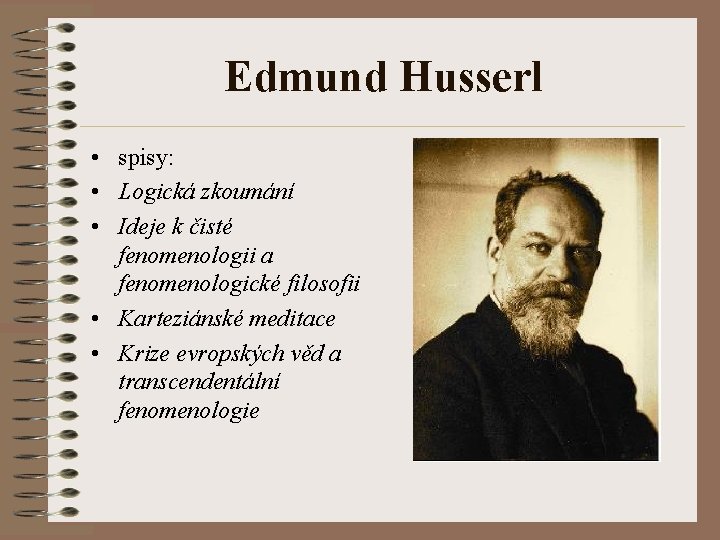 Edmund Husserl • spisy: • Logická zkoumání • Ideje k čisté fenomenologii a fenomenologické