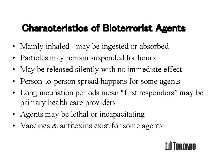 Characteristics of Bioterrorist Agents • • • Mainly inhaled - may be ingested or