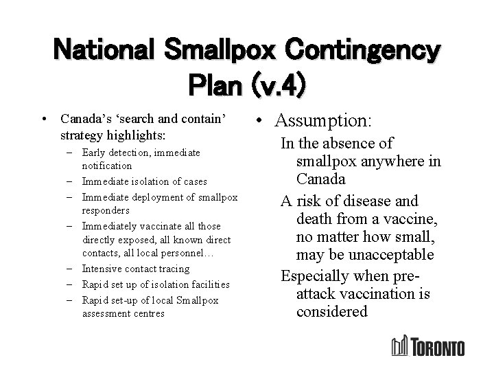 National Smallpox Contingency Plan (v. 4) • Canada’s ‘search and contain’ strategy highlights: –