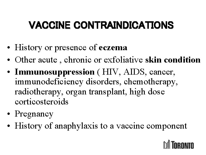 VACCINE CONTRAINDICATIONS • History or presence of eczema • Other acute , chronic or