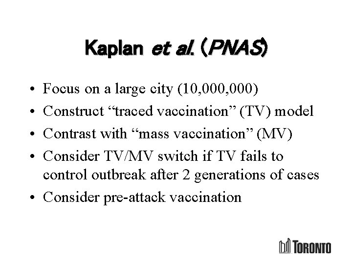 Kaplan et al. (PNAS) • • Focus on a large city (10, 000) Construct