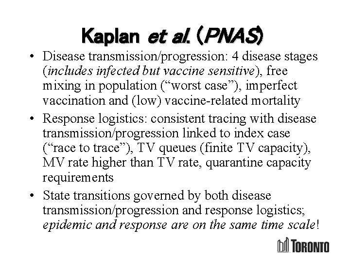 Kaplan et al. (PNAS) • Disease transmission/progression: 4 disease stages (includes infected but vaccine