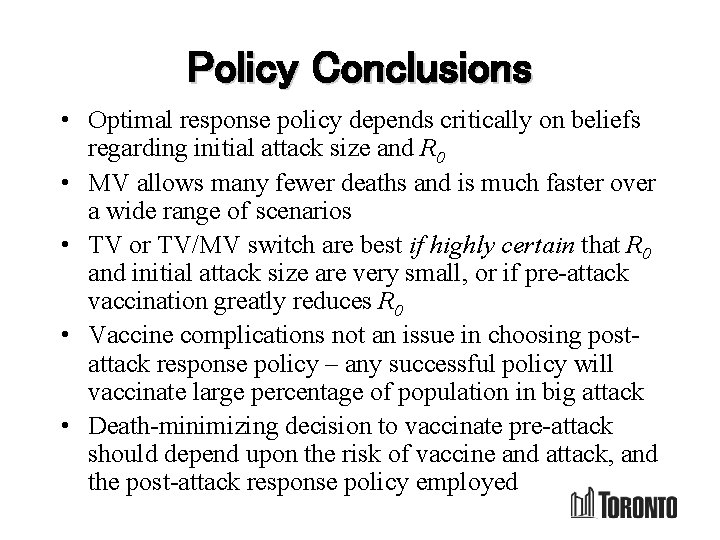 Policy Conclusions • Optimal response policy depends critically on beliefs regarding initial attack size