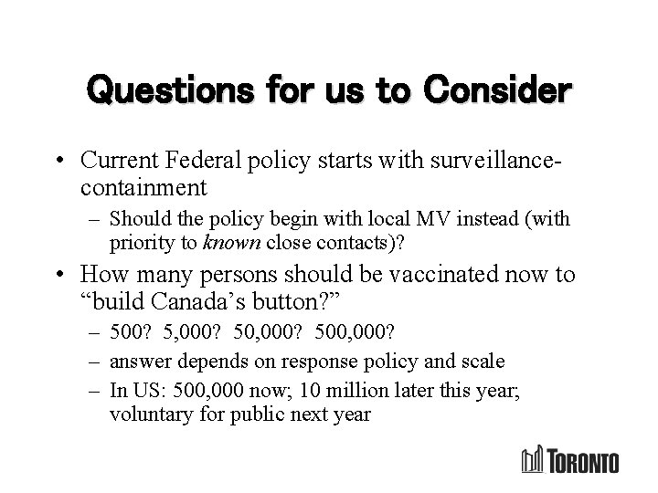 Questions for us to Consider • Current Federal policy starts with surveillancecontainment – Should