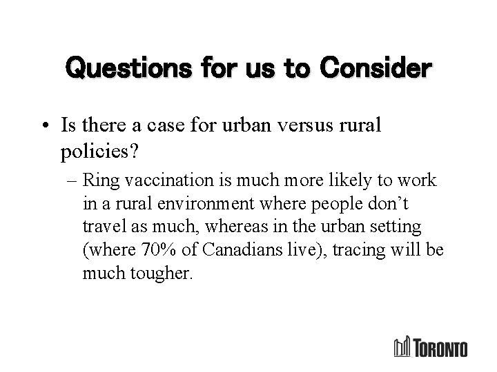 Questions for us to Consider • Is there a case for urban versus rural