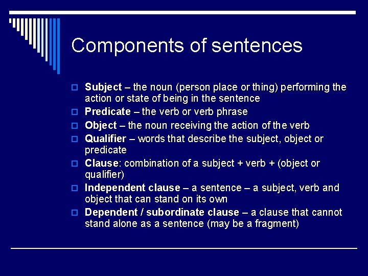 Components of sentences o Subject – the noun (person place or thing) performing the Components of sentences o Subject – the noun (person place or thing) performing the