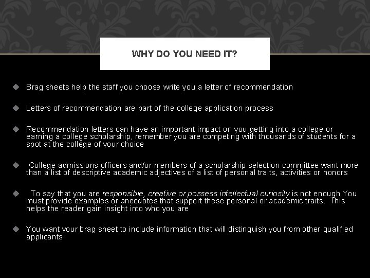 WHY DO YOU NEED IT? u Brag sheets help the staff you choose write