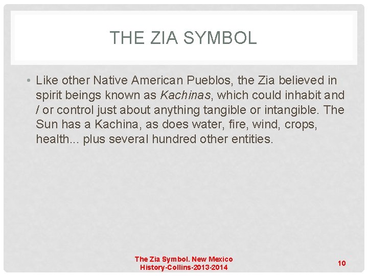 THE ZIA SYMBOL • Like other Native American Pueblos, the Zia believed in spirit