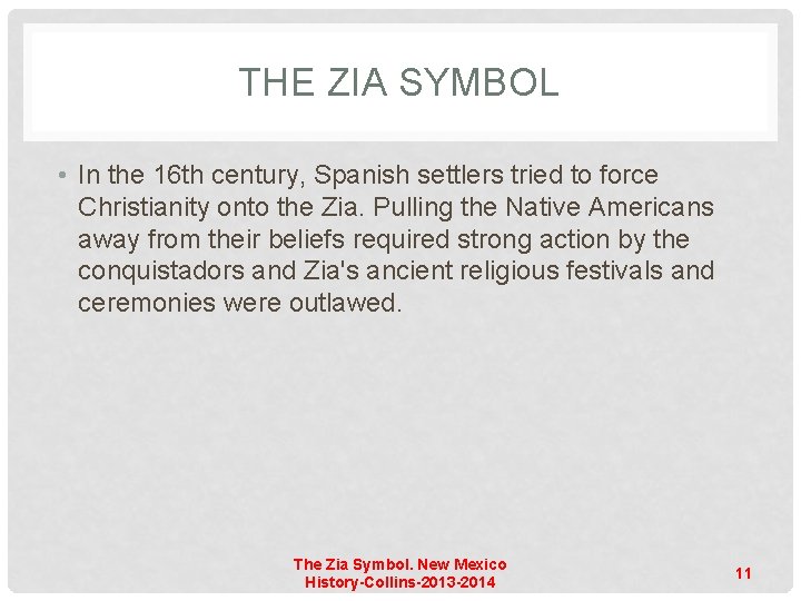 THE ZIA SYMBOL • In the 16 th century, Spanish settlers tried to force