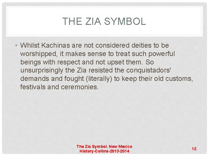 THE ZIA SYMBOL • Whilst Kachinas are not considered deities to be worshipped, it