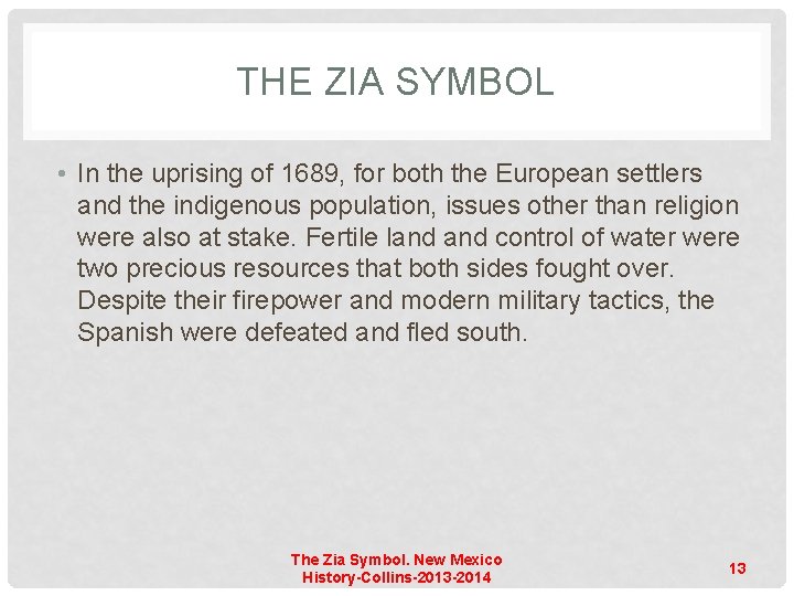 THE ZIA SYMBOL • In the uprising of 1689, for both the European settlers