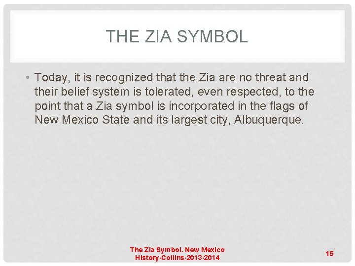 THE ZIA SYMBOL • Today, it is recognized that the Zia are no threat