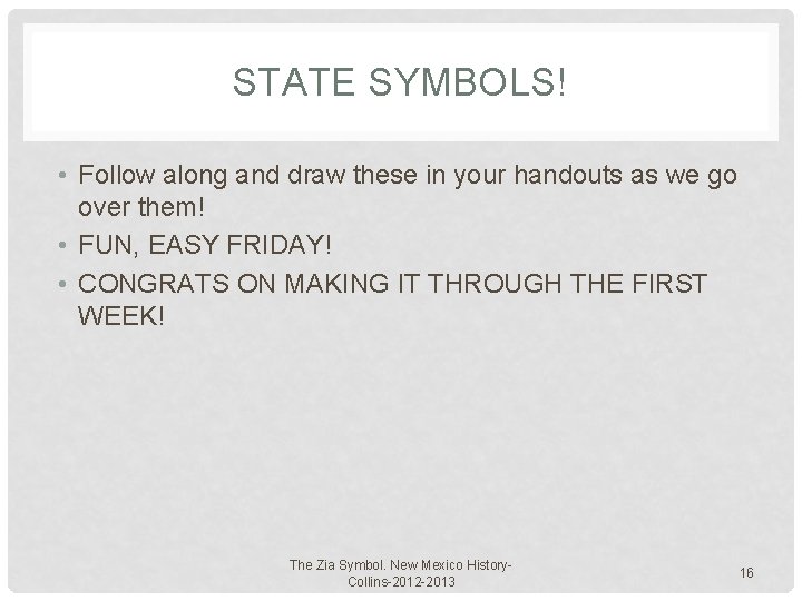 STATE SYMBOLS! • Follow along and draw these in your handouts as we go