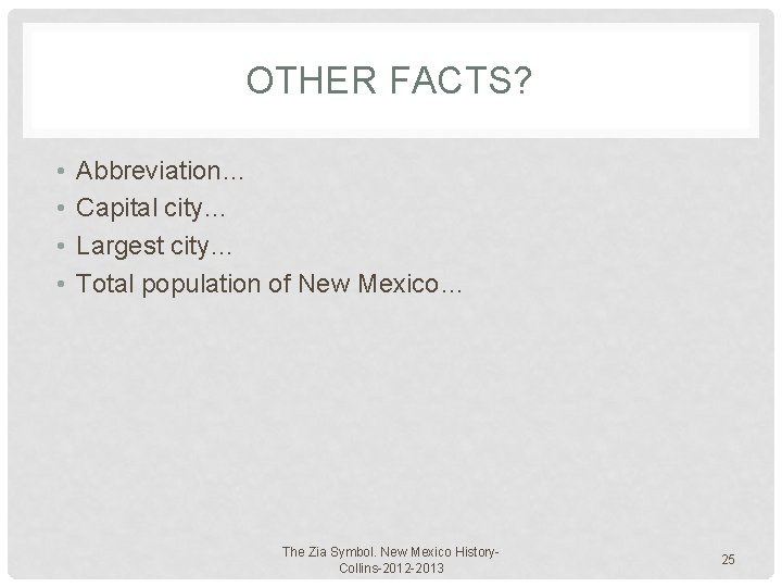OTHER FACTS? • • Abbreviation… Capital city… Largest city… Total population of New Mexico…