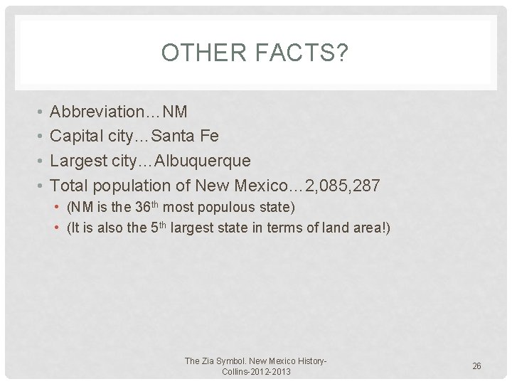 OTHER FACTS? • • Abbreviation…NM Capital city…Santa Fe Largest city…Albuquerque Total population of New