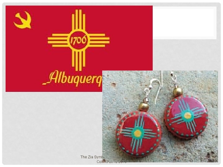 The Zia Symbol. New Mexico History. Collins-2012 -2013 4 