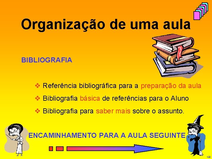 Organização de uma aula BIBLIOGRAFIA v Referência bibliográfica para a preparação da aula v