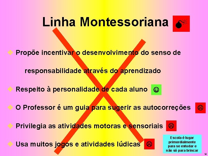 Linha Montessoriana M v Propõe incentivar o desenvolvimento do senso de responsabilidade através do