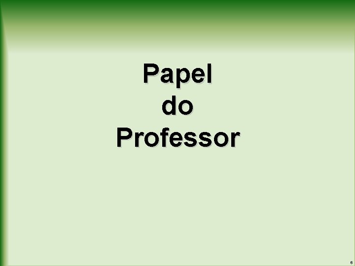 Papel do Professor 6 