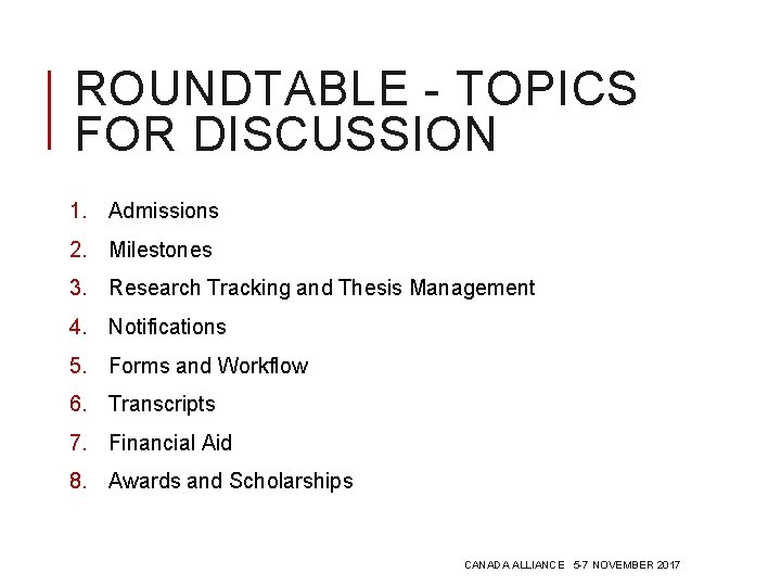 ROUNDTABLE - TOPICS FOR DISCUSSION 1. Admissions 2. Milestones 3. Research Tracking and Thesis