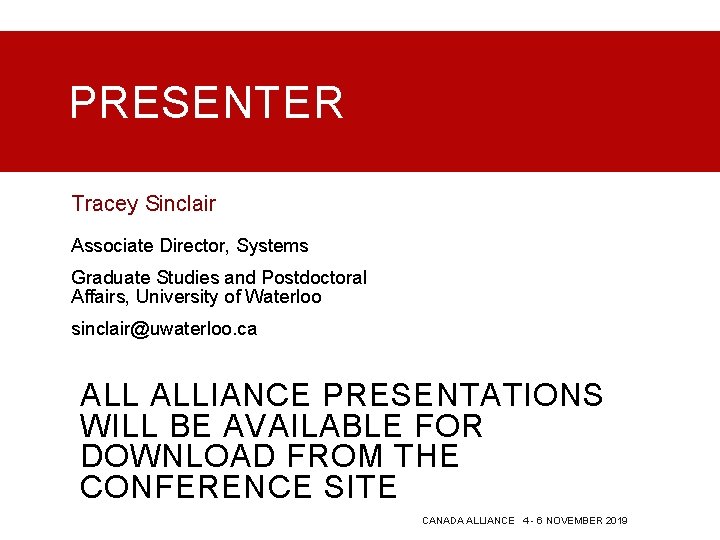 PRESENTER Tracey Sinclair Associate Director, Systems Graduate Studies and Postdoctoral Affairs, University of Waterloo