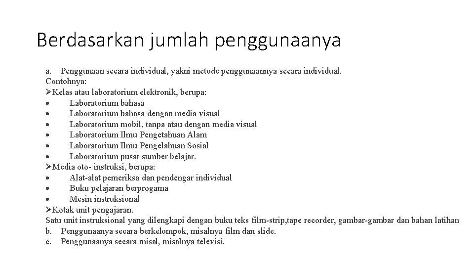 Berdasarkan jumlah penggunaanya a. Penggunaan secara individual, yakni metode penggunaannya secara individual. Contohnya: ØKelas