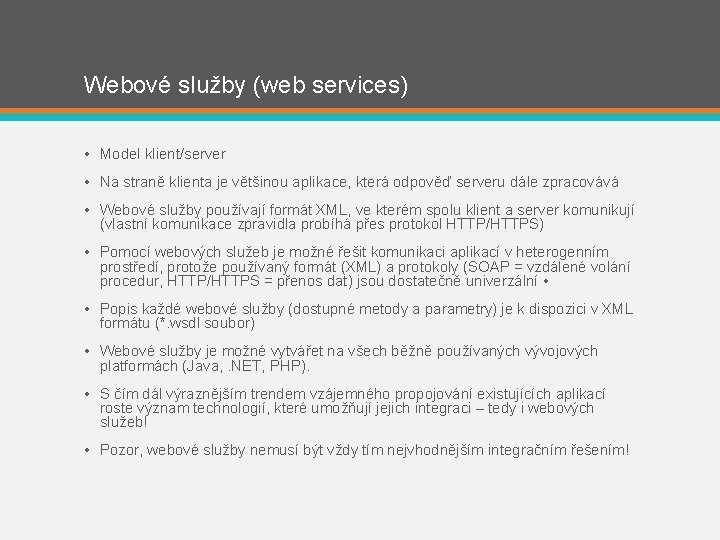 Webové služby (web services) • Model klient/server • Na straně klienta je většinou aplikace,