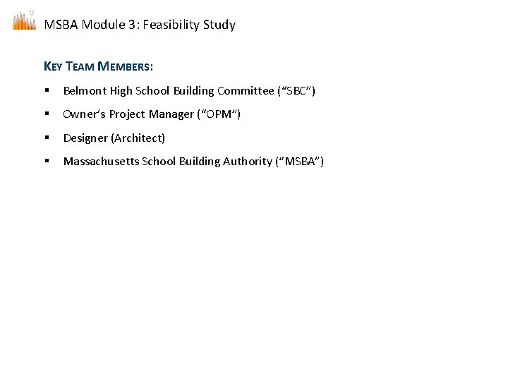 MSBA Module 3: Feasibility Study KEY TEAM MEMBERS: § Belmont High School Building Committee