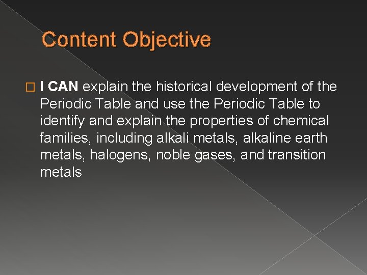 Content Objective � I CAN explain the historical development of the Periodic Table and