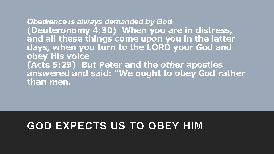 Obedience is always demanded by God (Deuteronomy 4: 30) When you are in distress,