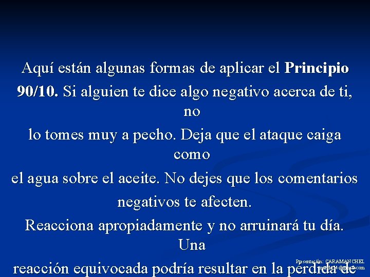 Aquí están algunas formas de aplicar el Principio 90/10. Si alguien te dice algo