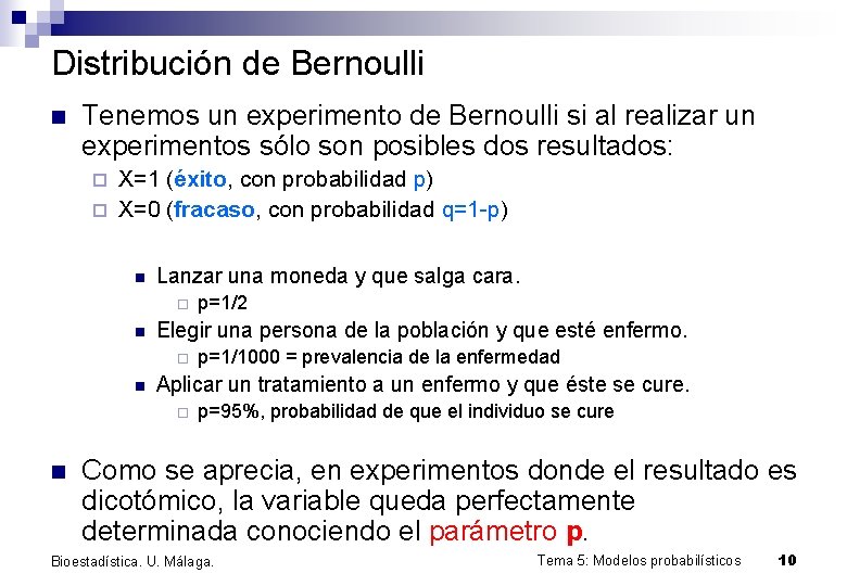 Distribución de Bernoulli n Tenemos un experimento de Bernoulli si al realizar un experimentos