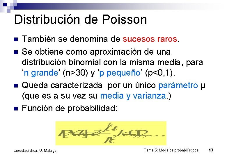 Distribución de Poisson n n También se denomina de sucesos raros. Se obtiene como