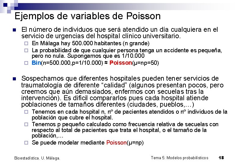 Ejemplos de variables de Poisson n El número de individuos que será atendido un