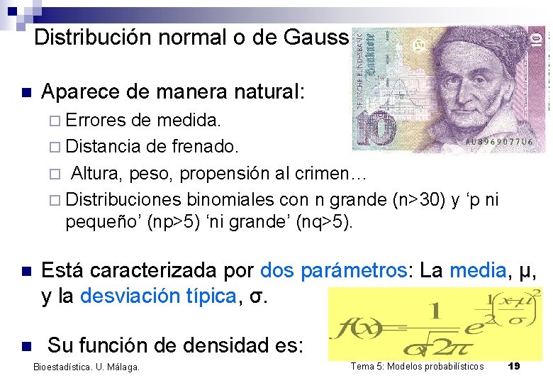 Distribución normal o de Gauss n Aparece de manera natural: ¨ Errores de medida.