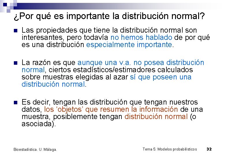 ¿Por qué es importante la distribución normal? n Las propiedades que tiene la distribución