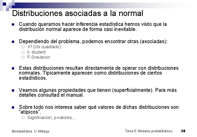 Distribuciones asociadas a la normal n Cuando queramos hacer inferencia estadística hemos visto que