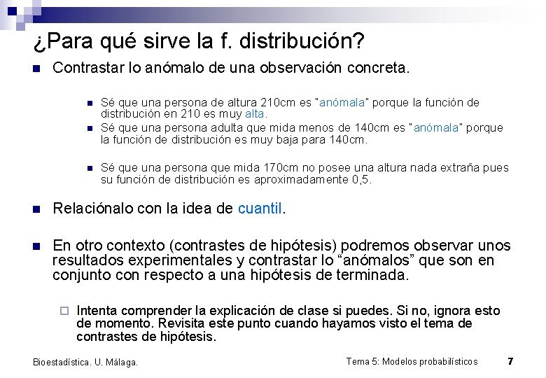 ¿Para qué sirve la f. distribución? n Contrastar lo anómalo de una observación concreta.