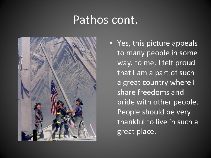 Pathos cont. • Yes, this picture appeals to many people in some way. to