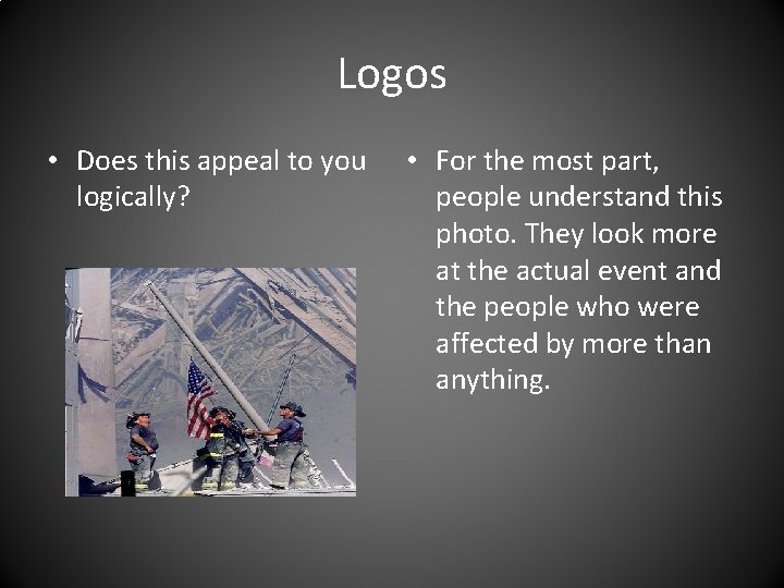Logos • Does this appeal to you logically? • For the most part, people