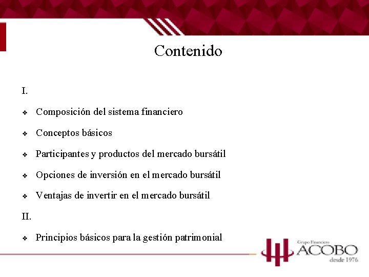 Contenido I. v Composición del sistema financiero v Conceptos básicos v Participantes y productos