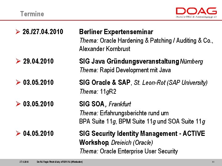 Termine Ø 26. /27. 04. 2010 Berliner Expertenseminar Thema: Oracle Hardening & Patching /