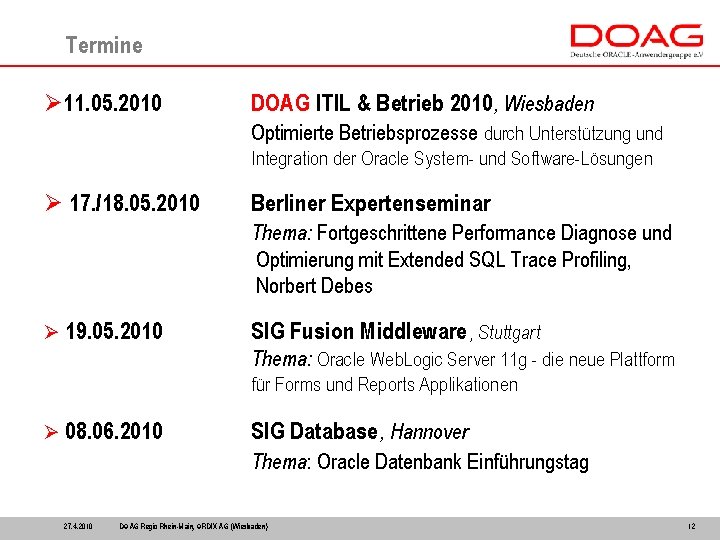 Termine Ø 11. 05. 2010 DOAG ITIL & Betrieb 2010, Wiesbaden Optimierte Betriebsprozesse durch