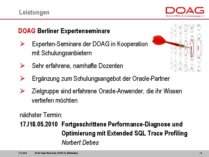 Leistungen DOAG Berliner Expertenseminare Ø Experten-Seminare der DOAG in Kooperation mit Schulungsanbietern Ø Sehr